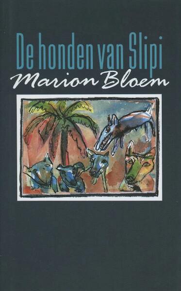 De honden van Slipi - Marion Bloem (ISBN 9789029580410)