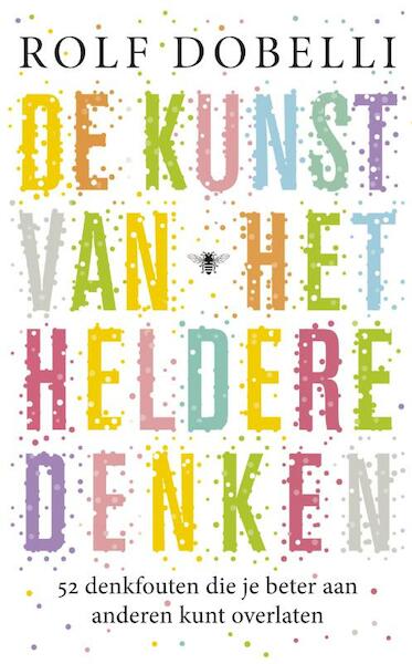 De kunst van het heldere denken - Rolf Dobelli (ISBN 9789023472636)