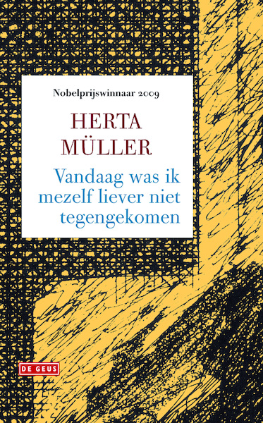 Vandaag was ik mezelf liever niet tegengekomen - Herta Muller (ISBN 9789044523812)