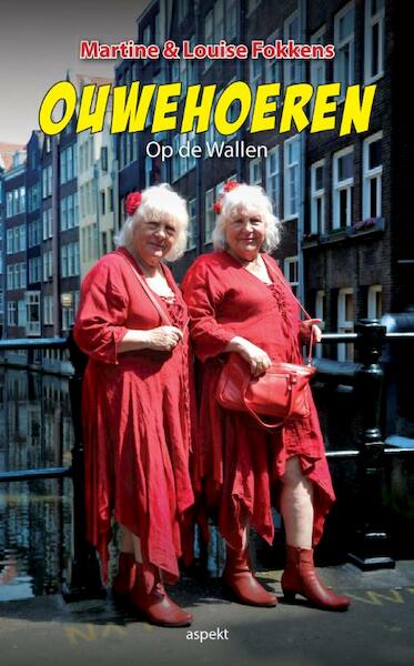 Ouwe hoeren op de wallen - Martine Fokkens, Louise Fokkens (ISBN 9789461535542)