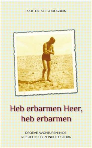 Heb erbarmen Heer, heb erbarmen - Kees Hoogduin (ISBN 9789492096012)