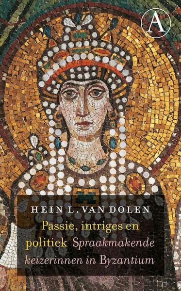 Passie, intriges en politiek - Hein L. van Dolen (ISBN 9789025307394)