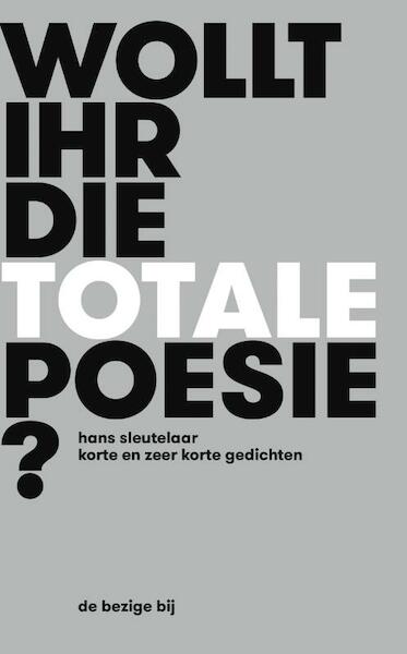 Wollt Ihr die totale Poesie? - Hans Sleutelaar (ISBN 9789023495130)