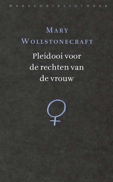 Pleidooi voor de rechten van de vrouw - Mary Wollstonecraft (ISBN 9789028427013)