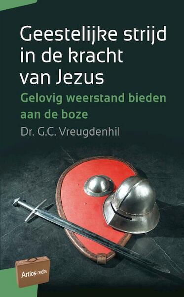 Geestelijke strijd in de kracht van Jezus - G.C. Vreugdenhil (ISBN 9789088971662)