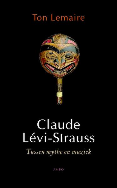 Claude Levi-Strauss - Ton Lemaire (ISBN 9789026321689)