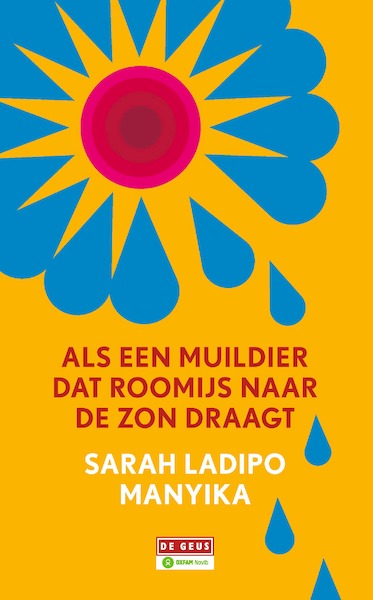 Als een muildier dat roomijs naar de zon draagt - Sarah Ladipo Manyika (ISBN 9789044541427)