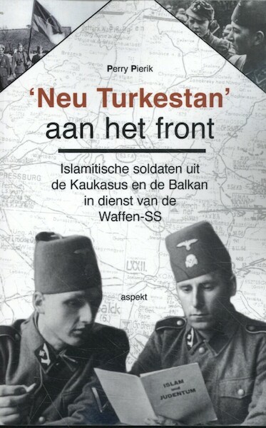 'Nue Turkestan' en 'Handschar' aan het front - Perry Pierik (ISBN 9789463383844)