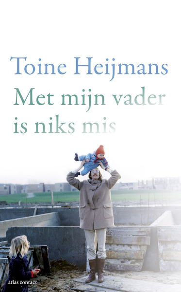 Met mijn vader is niks mis - Toine Heijmans (ISBN 9789045039626)