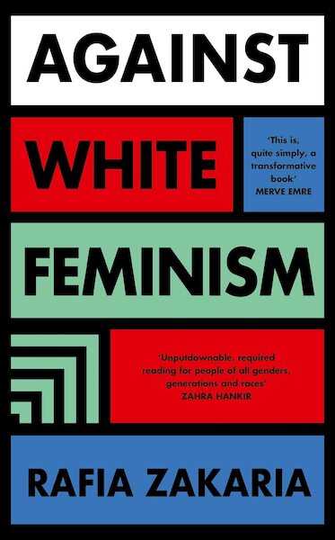 Against White Feminism - Rafia Zakaria (ISBN 9780241446096)