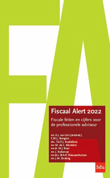 Fiscaal Alert 2022 - A.J. van Lint, C.M.L. Bongers, T.A.P.J. Roelofsma, M. de L. Monteiro, M.J. Boer, J. Rolleman, W.A.P. Nieuwenhuizen, J.M. Strating (ISBN 9789012407533)