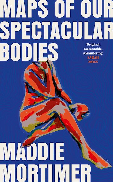 Maps of Our Spectacular Bodies - Maddie Mortimer (ISBN 9781529069372)