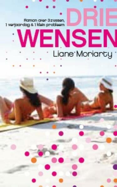 Drie wensen - Liane Moriarty (ISBN 9789032513115)