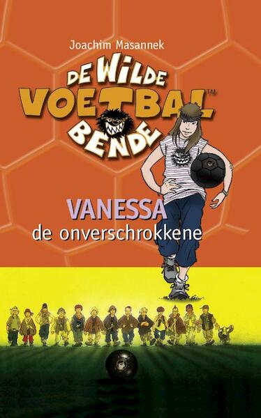 De wilde voetbalbende 3 Vanessa de onverschrokkene - Joachim Masannek (ISBN 9789021619293)