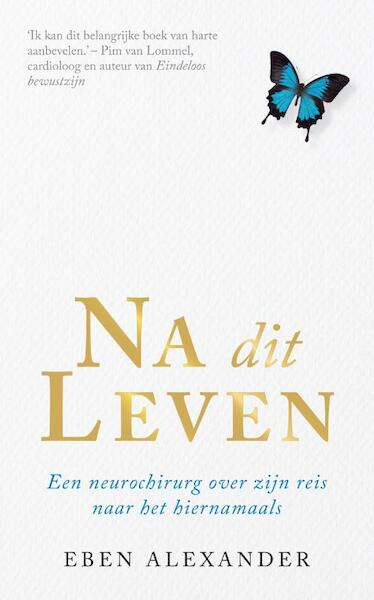 Na dit leven - Eben Alexander (ISBN 9789044968699)