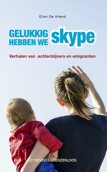 Gelukkig hebben we skype! - Ellen de Vriend (ISBN 9789461850621)