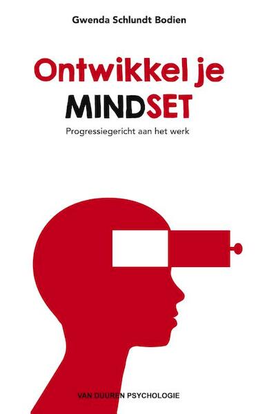 Ontwikkel je mindset - Gwenda Schlundt Bodien (ISBN 9789089652478)