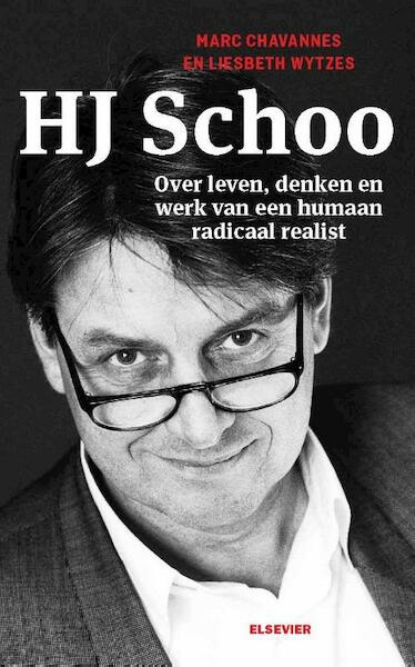 H.J. Schoo over leven, denken en werk van een humaan radicaal realist - Marc Chavannes, Liesbeth Wytzes (ISBN 9789035252622)