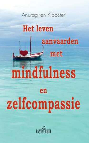 Het leven aanvaarden met mindfulness en zelfcompassie - Anurag ten Klooster (ISBN 9789088401596)