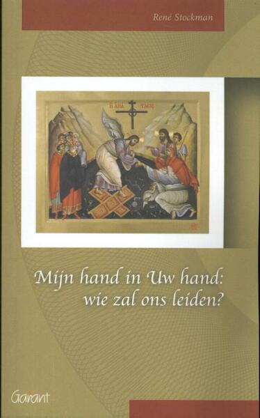 Mijn hand in Uw hand: wie zal ons leiden? - René Stockman (ISBN 9789044135442)