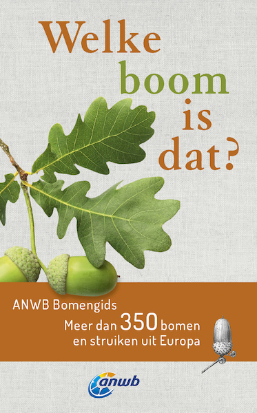 Welke boom is dat? ANWB Bomengids - Margot Spohn, Roland Spohn (ISBN 9789021569987)