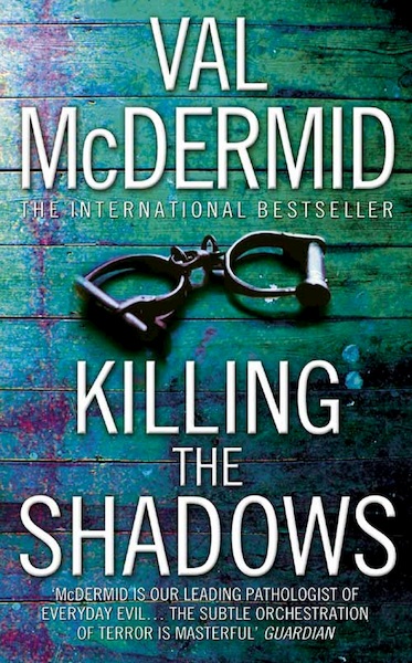 Killing the Shadows - Val McDermid (ISBN 9780007327614)