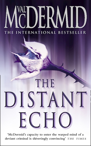 The Distant Echo - Detective Karen Pirie, Book 1 - Val McDermid (ISBN 9780007327652)