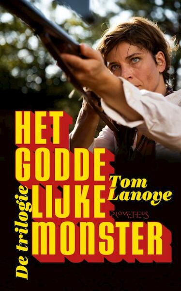 Het Goddelijke Monster - Tom Lanoye (ISBN 9789044620115)