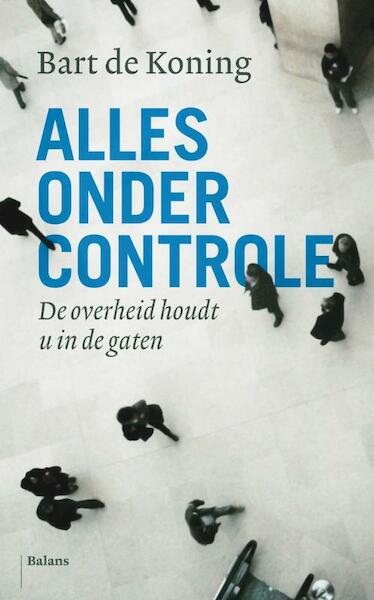 Alles onder controle - Bart de Koning (ISBN 9789460033438)