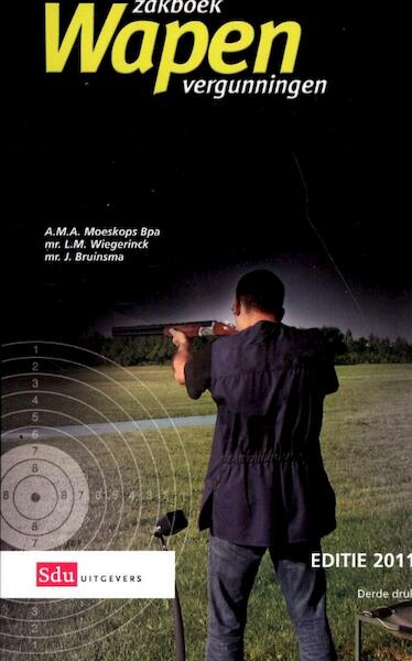 Zakboek wapenvergunningen - L.M. Wiegerinck, A.M.A. Moeskops, J. Bruinsma (ISBN 9789012574044)