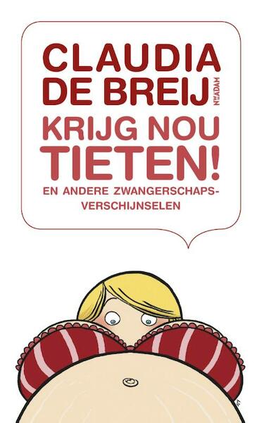 Krijg nou tieten - Claudia de Breij (ISBN 9789046807637)