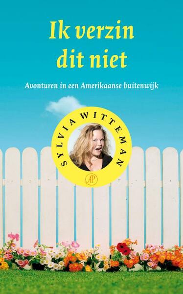 Ik verzin dit niet - Sylvia Witteman (ISBN 9789029575676)