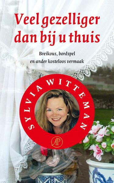 Veel gezelliger dan bij u thuis - Sylvia Witteman (ISBN 9789029579902)