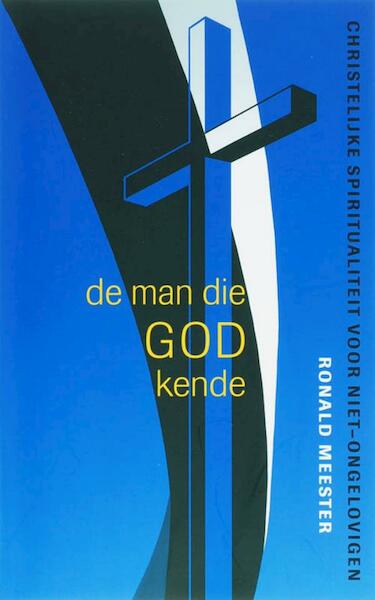 De man die God kende / druk 1 - Ronald Meester (ISBN 9789025970062)