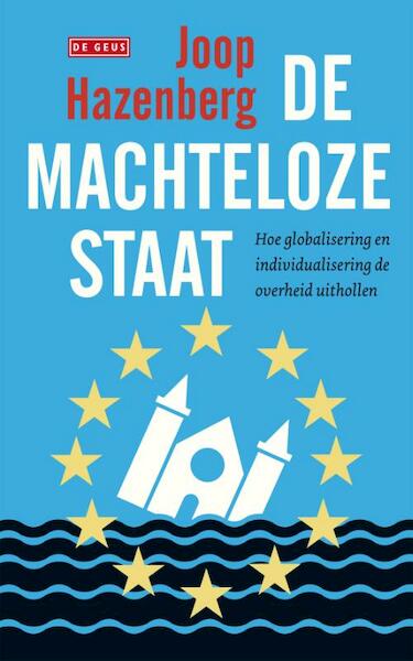 De machteloze staat - Joop Hazenberg (ISBN 9789044519358)