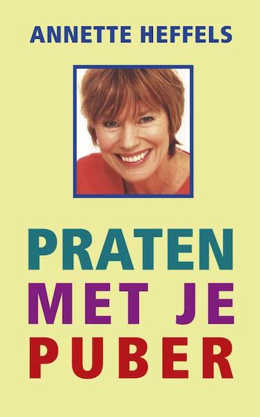 Praten met je puber - Annette Heffels (ISBN 9789041709240)