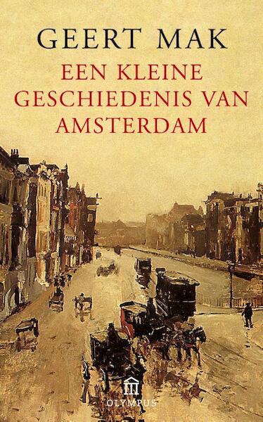 Een kleine geschiedenis van Amsterdam - Geert Mak (ISBN 9789046703878)