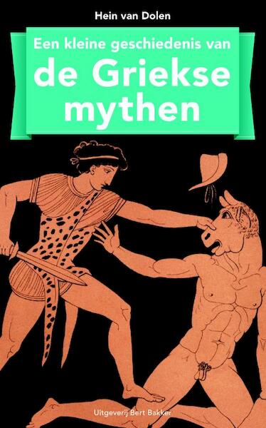 Kleine geschiedenis van de Griekse mythen - Hein van Dolen (ISBN 9789035138254)