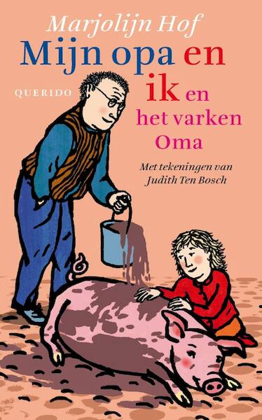 Mijn opa en ik en het varken Oma - Marjolijn Hof (ISBN 9789045114941)