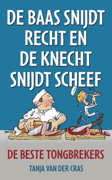 De baas snijdt recht en de knecht snijdt scheef - Tanja van der Cras (ISBN 9789045314914)