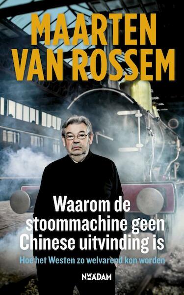 Waarom de stoommachine geen Chinese uitvinding is - Maarten van Rossem (ISBN 9789046815748)