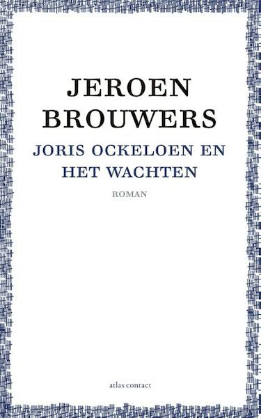 Joris Ockeloen en het wachten - Jeroen Brouwers (ISBN 9789025441685)