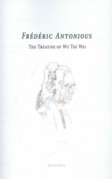 The treatise of wu tse wei - Frederic Antonious (ISBN 9789076288338)