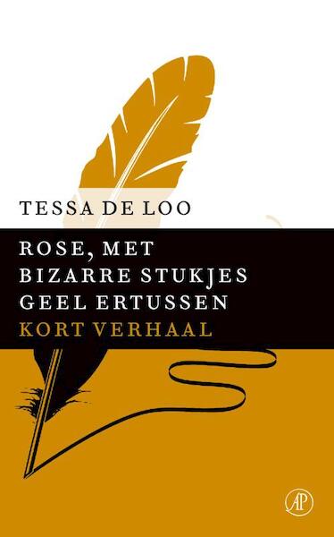 Rose, met bizarre stukjes geel ertussen - Tessa de Loo (ISBN 9789029591645)