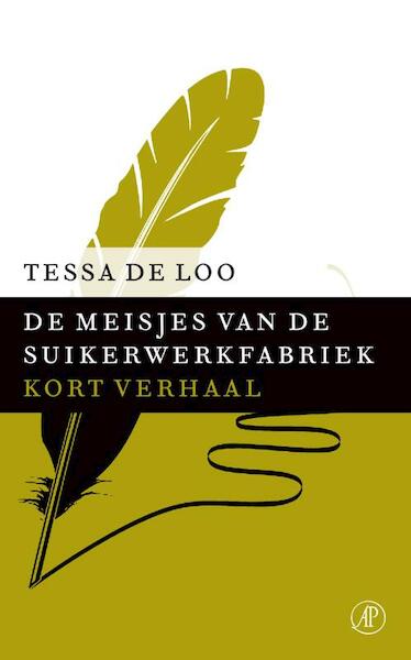 De meisjes van de suikerwerkfabriek - Tessa de Loo (ISBN 9789029591638)