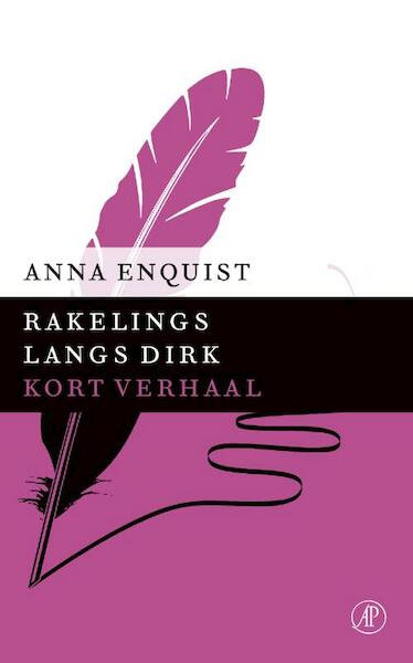 Rakelings langs Dirk - Anna Enquist (ISBN 9789029590297)