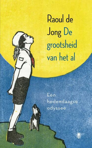 De grootsheid van het al - Raoul de Jong (ISBN 9789023483205)