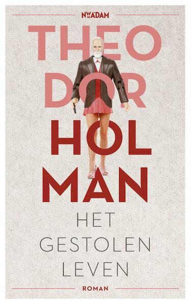Gestolen leven - Theodor Holman (ISBN 9789046818008)
