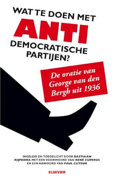 Wat te doen met antidemocratische partijen? - Bastiaan Rijpkema, René Cuperus, Paul Cliteur (ISBN 9789035252004)