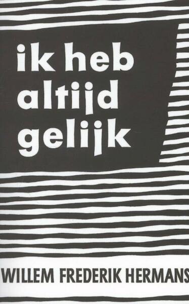 Ik heb altijd gelijk - Willem Frederik Hermans (ISBN 9789028260443)